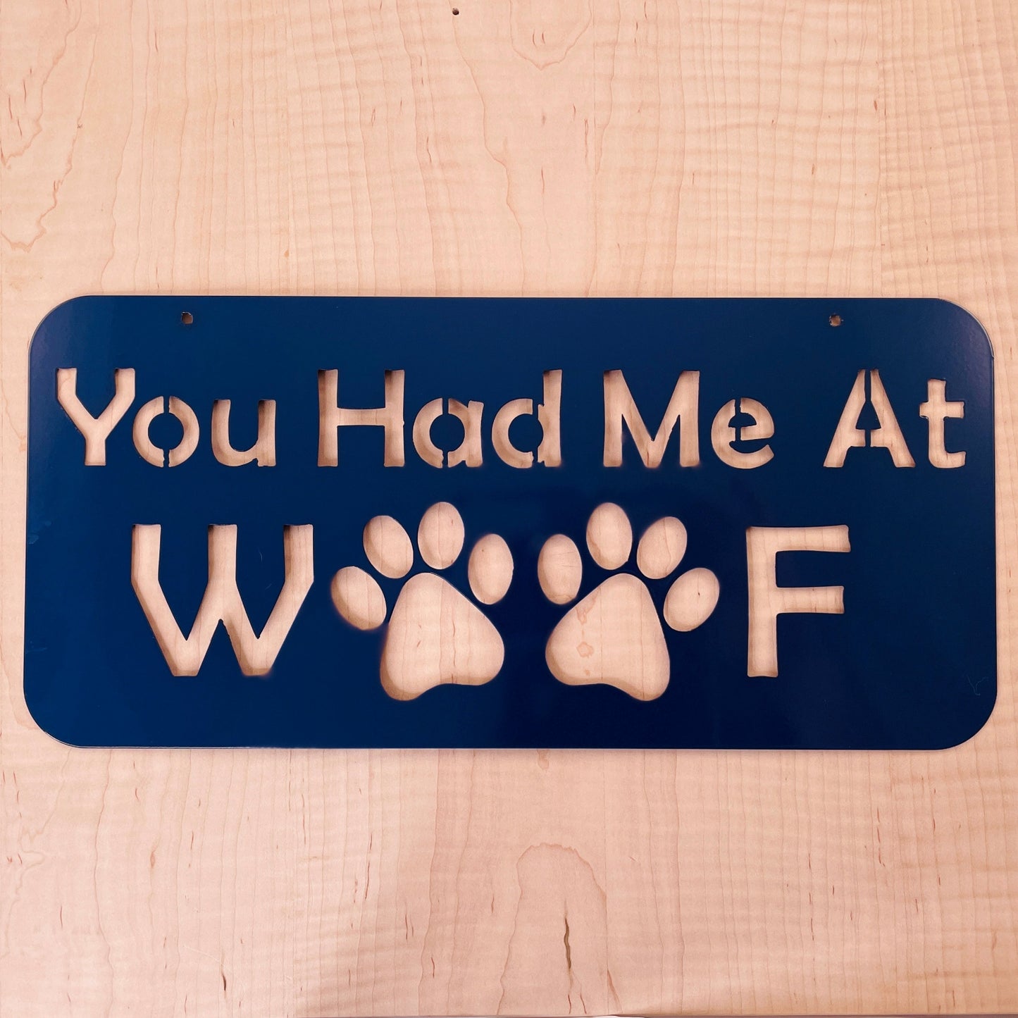 "You Had Me At Woof" Metal Sign