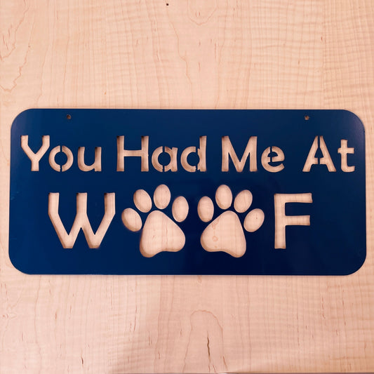 "You Had Me At Woof" Metal Sign